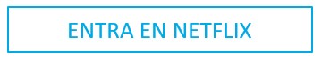 ENTRA EN NETFLIX