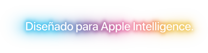 Diseñado para Apple Intelligence